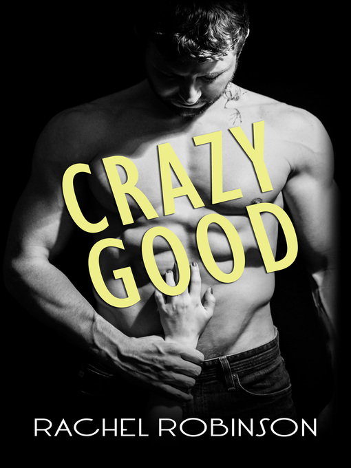 Title details for Crazy Good by Rachel Robinson - Available
